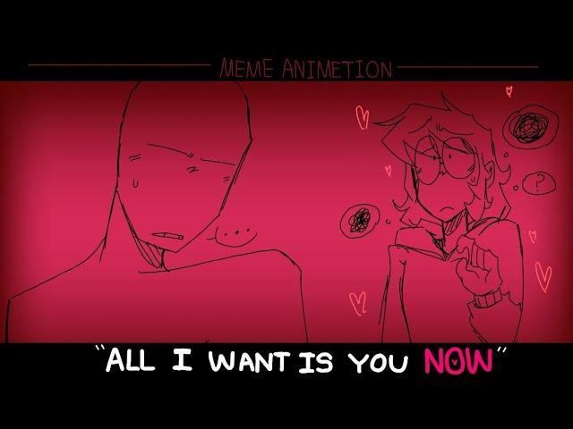 ALL I WANT IS YOU NOW || MEME ANIMATION ||️FW️