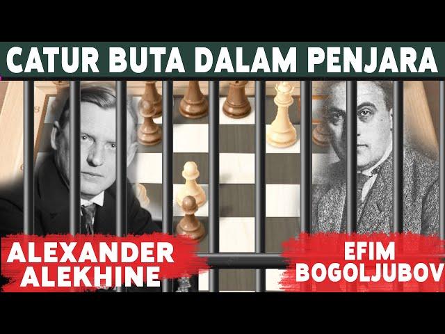 PERMAINAN CATUR BUTA DALAM PENJARA "ALEXANDER ALEKHINE VS EFIM BOGOLJUBOV