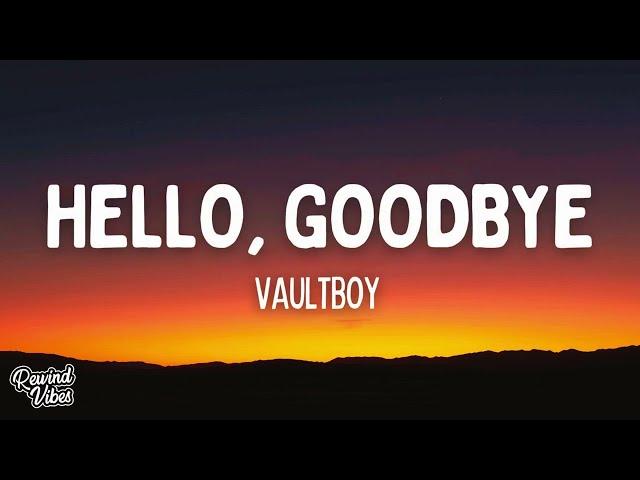 vaultboy - hello, goodbye (Lyrics)