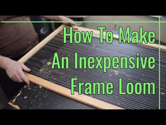 How to Make an Inexpensive Frame Loom