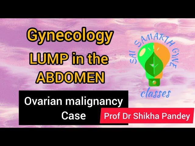 Gynecology clinical case discussion lump in abdomen, Ovarian malignancy  1 @saisamarthgyneclasses