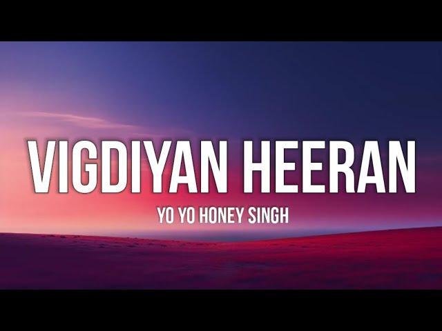 Vigdiyan Heeran (Lyrics) - Yo Yo Honey Singh | New Punjabi Song