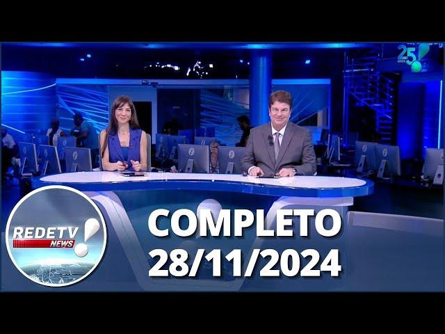 RedeTV News (28/11/24) | Completo