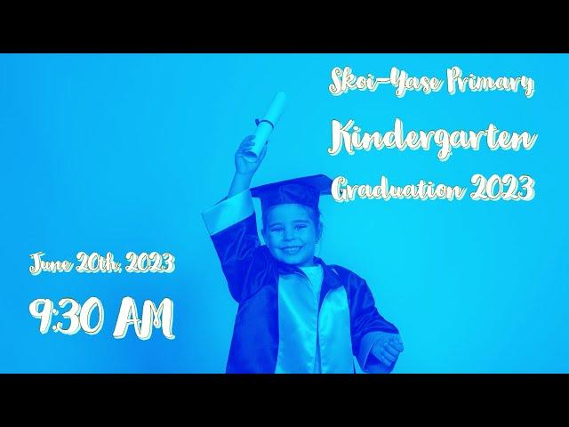 Skoi-Yase Primary Kindergarten Graduation 2023