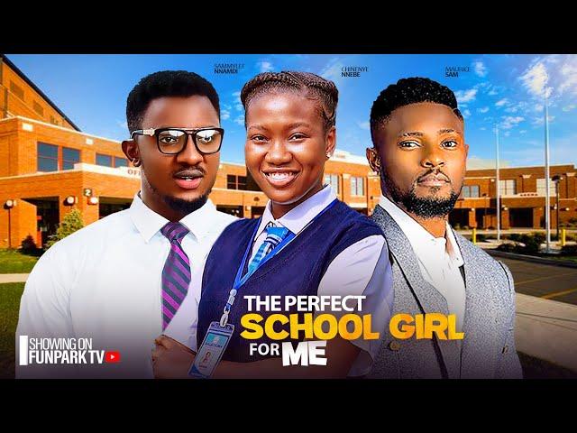 THE PERFECT SCHOOL GIRL FOR ME- MAURICE SAM, CHINENYE NNEBE, SAMMYLEE NNAMDI