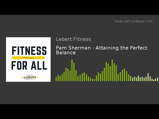 Pam Sherman - Attaining the Perfect Balance