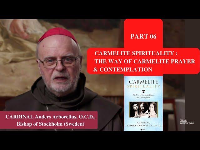 CARMELITE SPIRITUALITY - Part 06 [End] || Cardinal Anders Arborelius O.C.D, Sweden