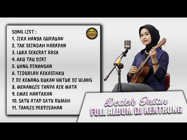 Full Album Kumpulan Lagu DJ Kentrung Dedek Intan Vol 1 Terbaru 2024