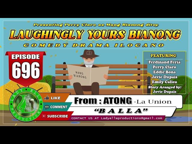 LAUGHINGLY YOURS BIANONG #696 | BALLA | ATONG | LADY ELLE PRODUCTIONS | ILOCANO DRAMA