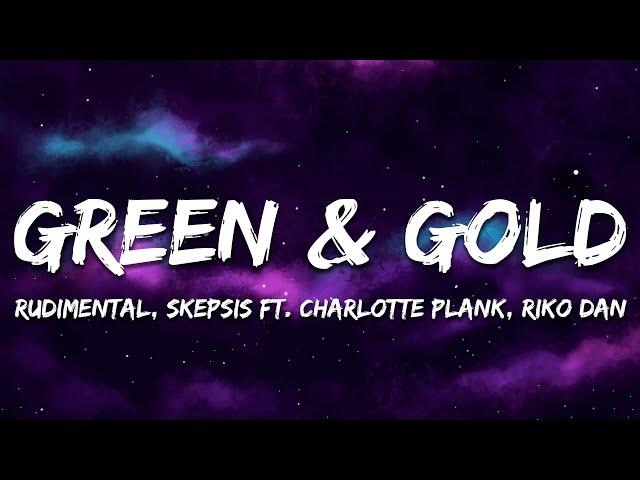 Rudimental x Skepsis feat. Charlotte Plank & Riko Dan - Green & Gold (Lyrics) [Darren Styles Remix]