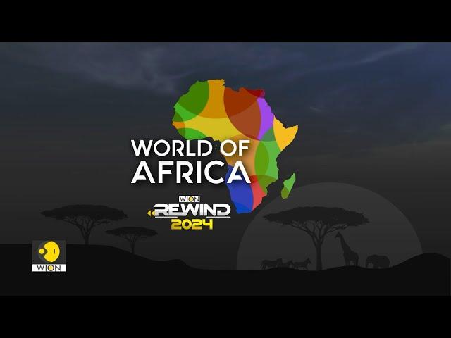 Africa 2024: The Year Of Change | World Of Africa | WION Rewind 2024