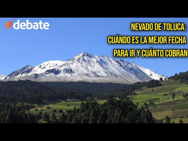 Nevado de Toluca: cuándo es la mejor fecha para ir y cuánto cobran