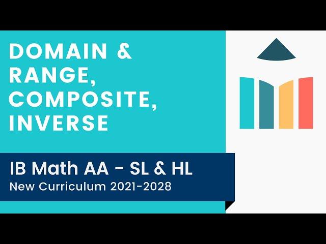 Domain & Range, Composite, Inverse [IB Math AA SL/HL]