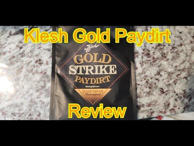 Klesh Gold Paydirt Review!!! Will We Get Half A Gram Like Advertised!!??