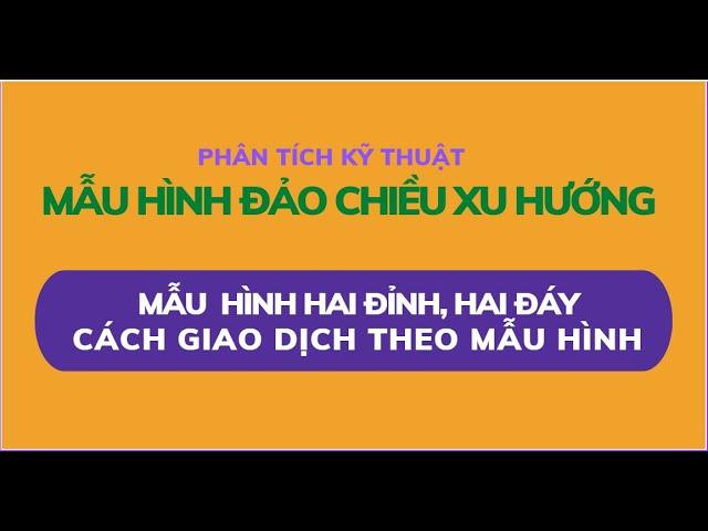 57 Mô hình hai đỉnh, hai đáy và cách giao dịch theo mô hình