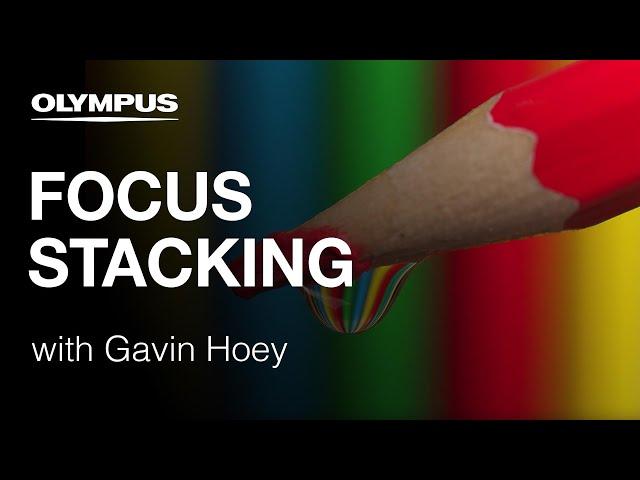 Olympus OM-D E-M1 Mark II -  Focus Stacking with Gavin Hoey