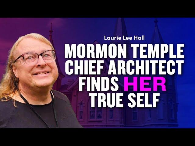 Mormon Stake President and Temple Architect Finds HER True Self - Laurie Lee Hall | Ep. 1957