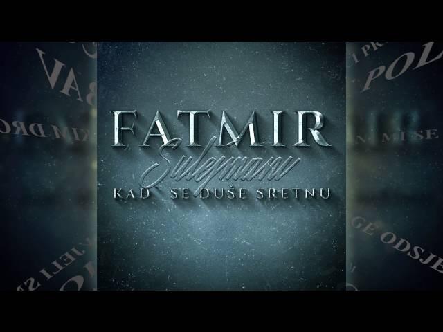 Fatmir Sulejmani - Kad se duše sretnu // OFFICIAL VIDEO (lyrics)