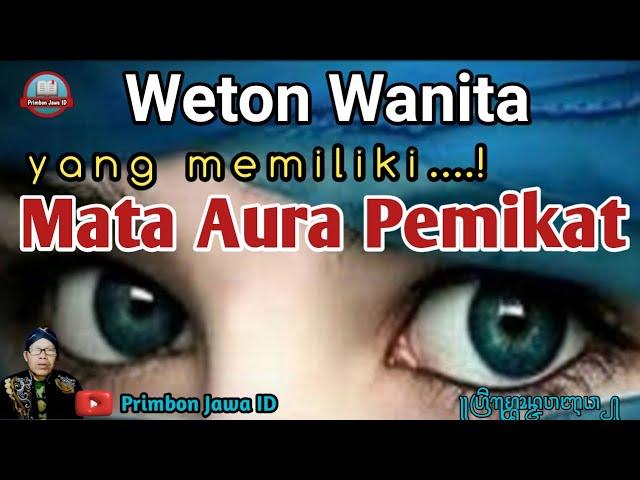 Inilah...‼️3 Weton WANITA Pemilik Mata AURA PEMIKAT dan MEMPESONA bagi lawan jenis