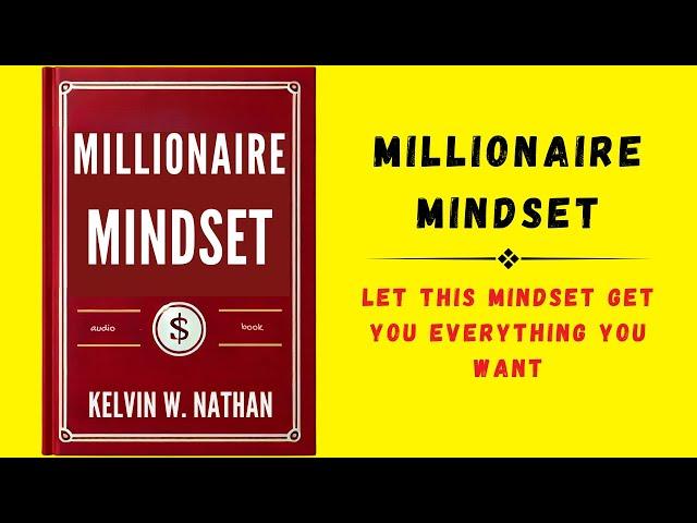 Millionaire Mindset: Let This Mindset Get You Everything You Want (Audiobook)