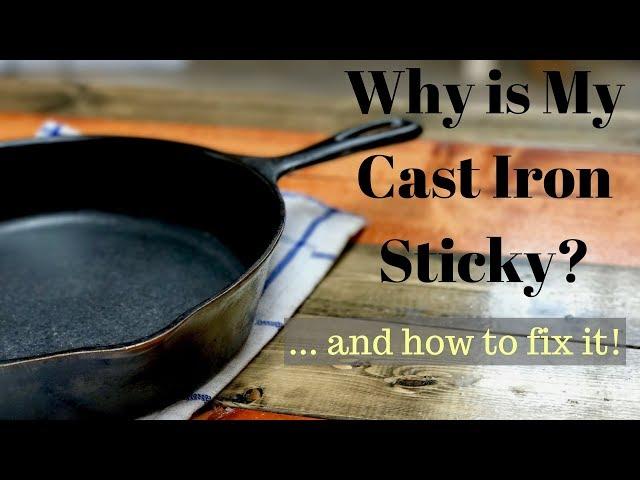 Why is My Cast Iron Sticky? And How to Fix It!