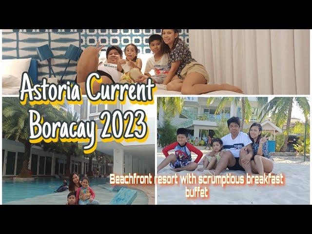 Astoria Current Boracay 2023. Amor Mangalindan Vlog