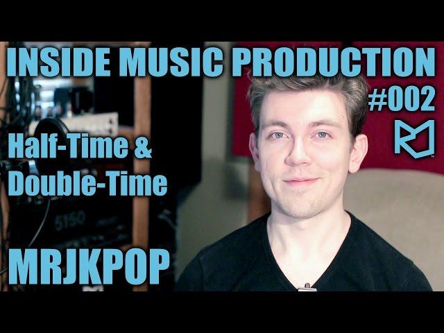 Half & Double Time | Inside POP / KPOP Music Production #002 - MRJKPOP