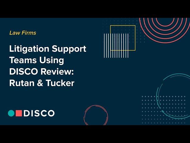 Litigation Support Teams Using DISCO Review: Kyre Stucklin, Rutan & Tucker