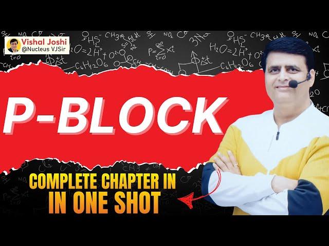 P-Block | Complete Chapter in One Shot | Vishal Joshi @NucleusVJSir #iit