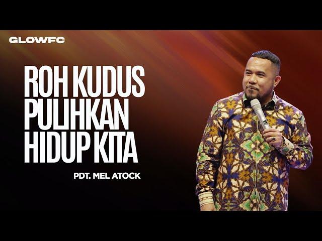 Roh Kudus Pulihkan Hidup Kita - Pdt. Mell Atock