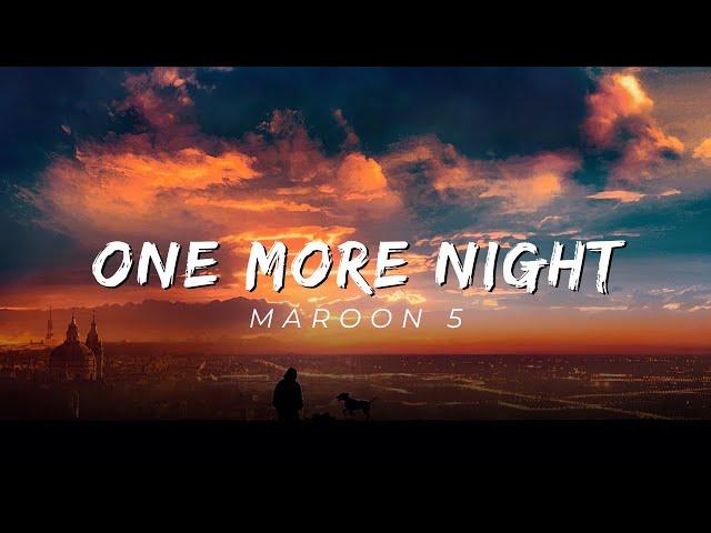 Maroon 5 - One More Night (Lyrics)