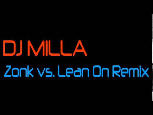 Zonk vs. Lean On (DJ Milla Remix)