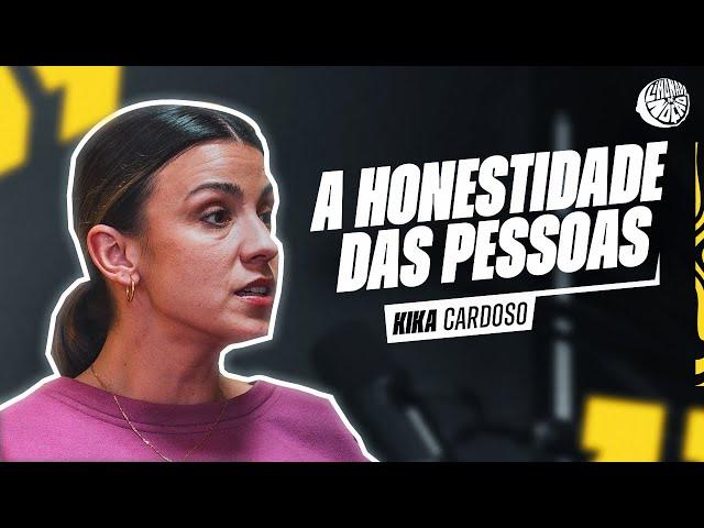  EP.12 - Kika Cardoso - "Falta honestidade nas pessoas."