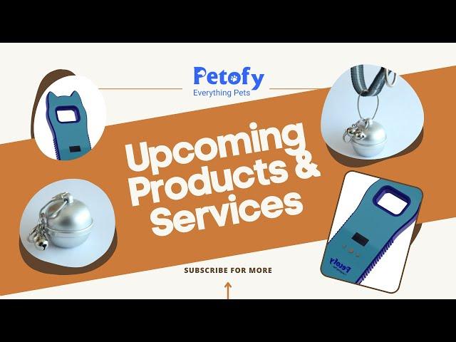 Upcoming Launches | Our Product & Services | Petofy