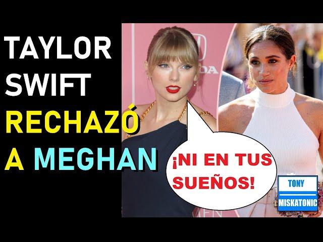 TAYLOR SWIFT RECHAZÓ A MEGHAN MARKLE. NO QUISO PARTICIPAR EN SU PODCAST "ARCHETYPES"