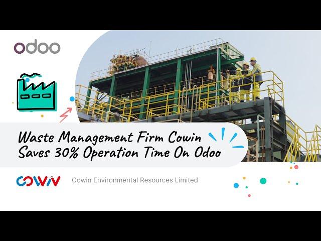 Waste Management Firm Cowin Saves 30% Operation Time On Odoo #OdooSuccessStories