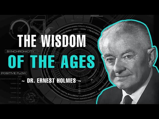 The Wisdom Of The Ages - Ernest Holmes