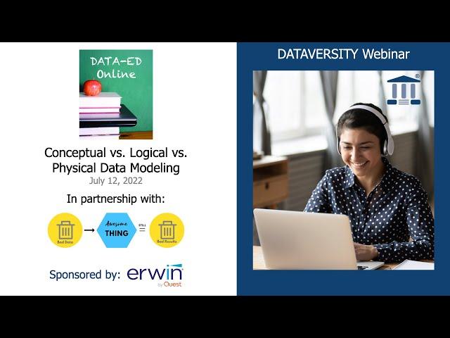 Data-Ed Online: Conceptual vs. Logical vs. Physical Data Modeling