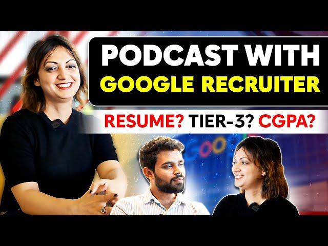 Talk with Google Recruiter | Resume, Tier 3, CGPA, Career Gap….