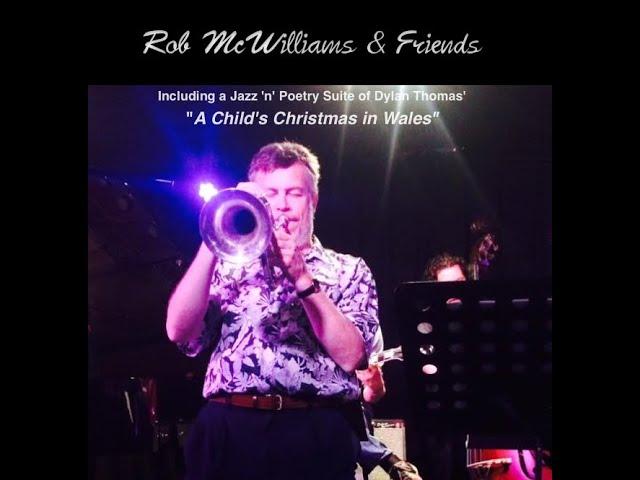 Rob McWilliams & Friends - Including Dylan Thomas’ “A Child’s Xmas in Wales” - 28/11/24