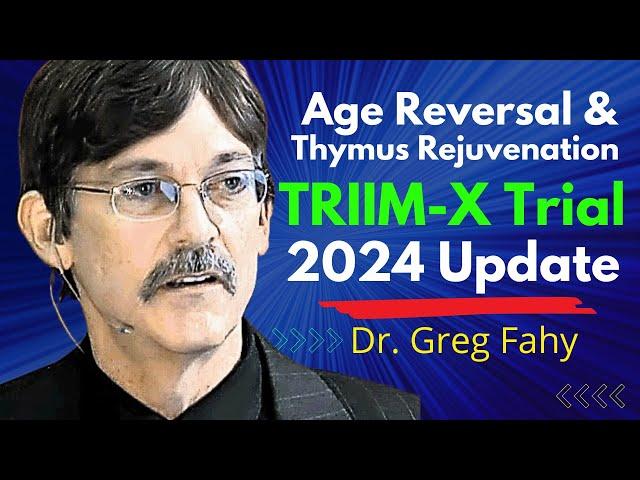 Age Reversal & Thymus Rejuvenation TRIIM-X 2024 Update | Dr Greg Fahy Full Interview