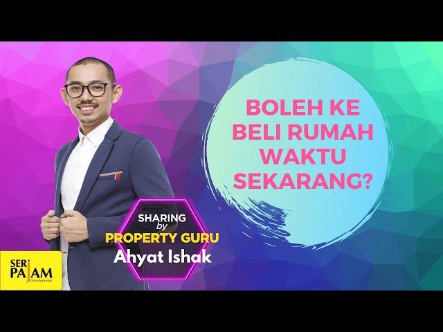 Boleh ke Beli Rumah Waktu Sekarang dengan Ahyat Ishak