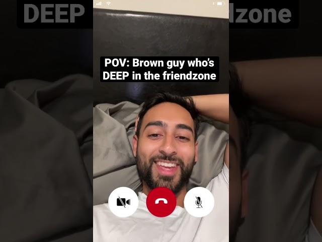 Friendzoned Brown guys be like #indian #southasian #indianyoutuber #friendzone #brownmunde