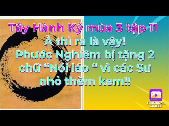 Tây Hành Ký mùa 3 tập 11# Phước Nghiêm bị tặng 2 chữ “nói láo “ vì các Sư ông nhỏ thèm kem,Cạn lời!