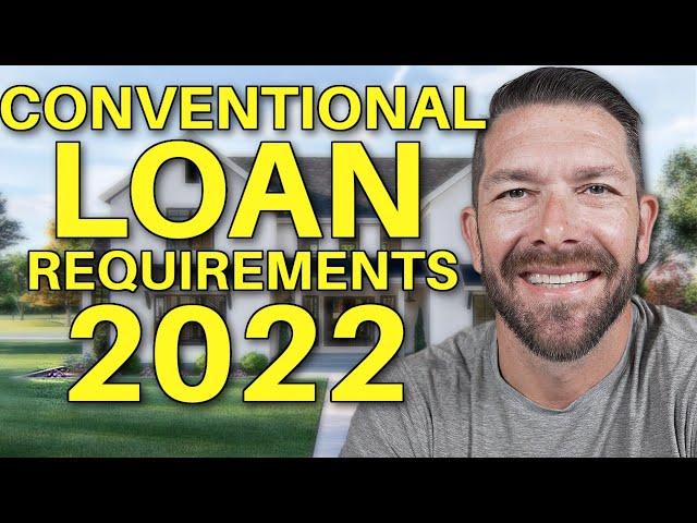 Conventional Mortgage Loan Requirements 2022