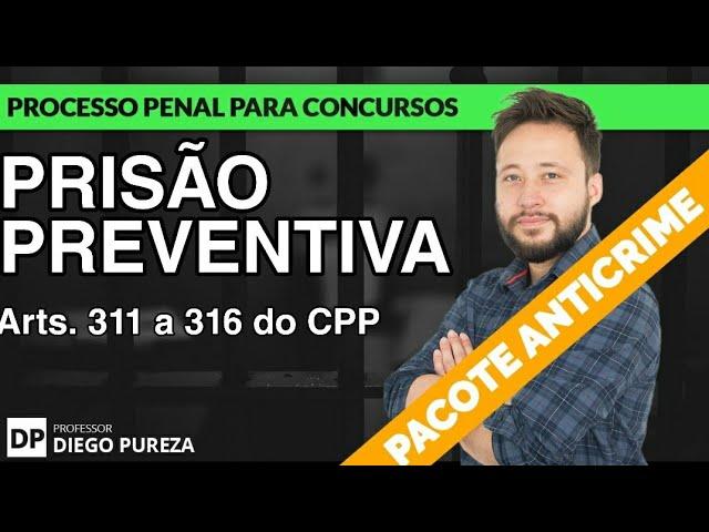 Prisão Preventiva - após o PACOTE ANTICRIME (arts. 311 a 316 do CPP)