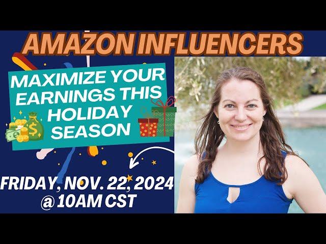 Maximize Your Earnings This Holiday Season - Amazon Influencer Tips & Live Q&A