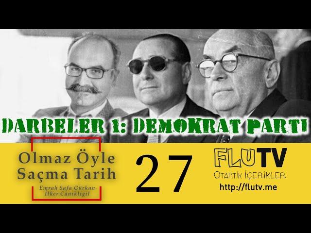 Darbeler 1: Demokrat Parti - Olmaz Öyle Saçma Tarih Bölüm - Emrah Safa Gürkan - B27