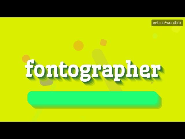 FONTOGRAPHER - HOW TO PRONOUNCE IT!?