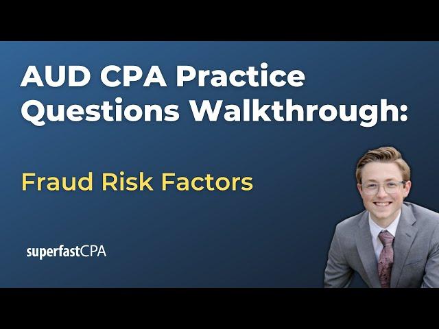 AUD CPA Practice Questions: Fraud Risk Factors